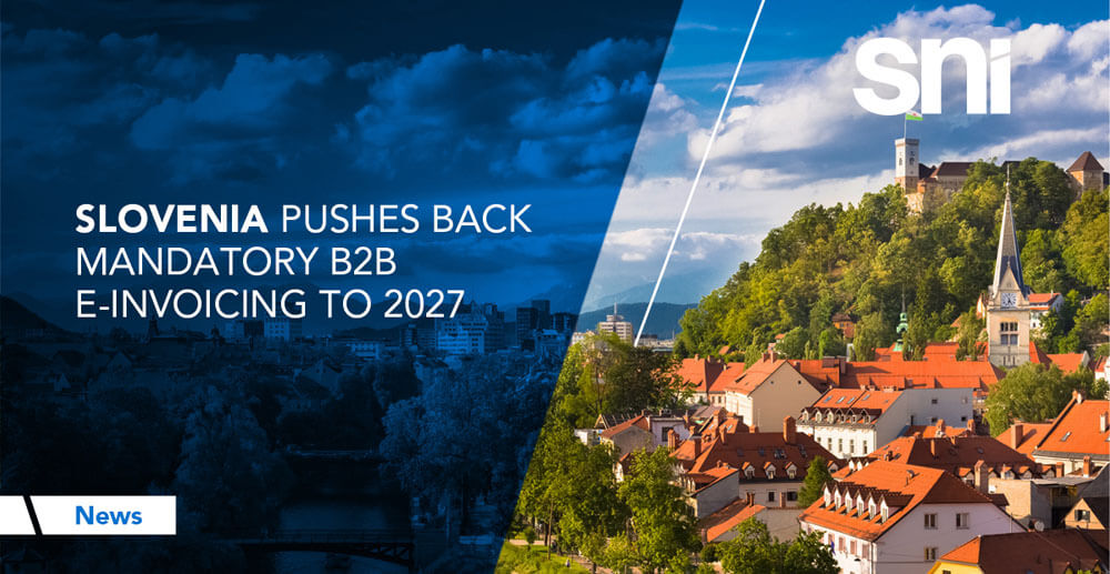 Slovenia Pushes Back Mandatory B2B e-Invoicing to 2027
