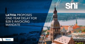 Latvia Proposes One Year Delay for B2B e-Invoicing Mandate