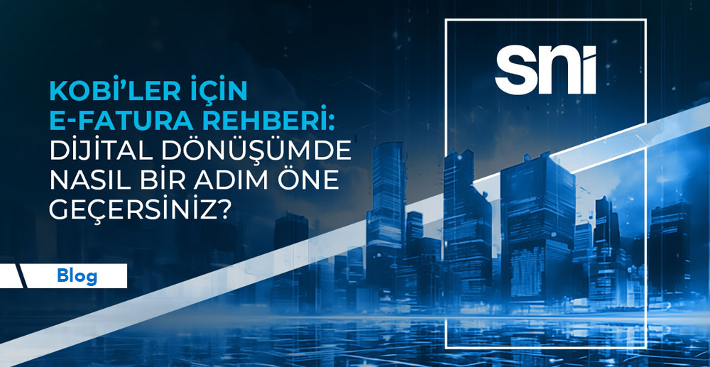 KOBİ’ler İçin E-Fatura Rehberi: Dijital Dönüşümde Nasıl Bir Adım Öne Geçersiniz?