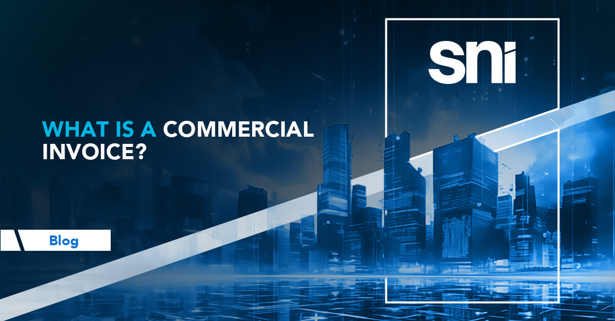 What is a Commercial Invoice? Guide to International Trade | SNI