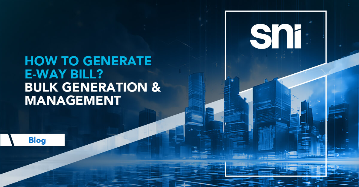 How To Generate e-Way Bill? Bulk Generation & Management