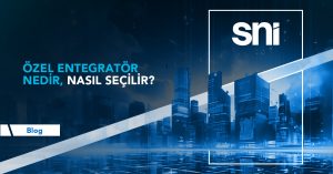 Özel Entegratör Nedir, Nasıl Seçilir?