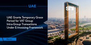 UAE Grants Temporary Grace Period for VAT Group Intra-Group Transactions