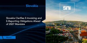 Slovakia Clarifies E-Invoicing and E-Reporting Obligations Ahead of 2027 Mandate