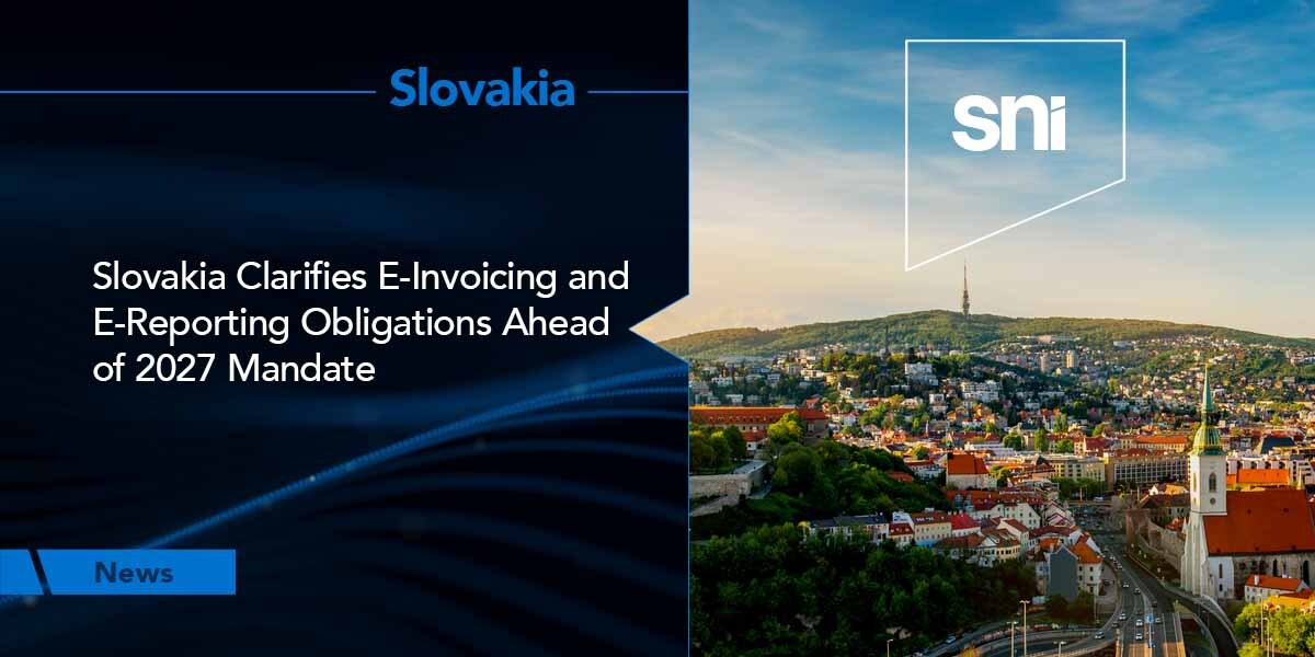 Slovakia Clarifies E-Invoicing and E-Reporting Obligations Ahead of 2027 Mandate