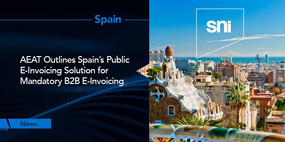 AEAT Outlines Spain’s Public e-Invoicing Solution for Mandatory B2B e-Invoicing